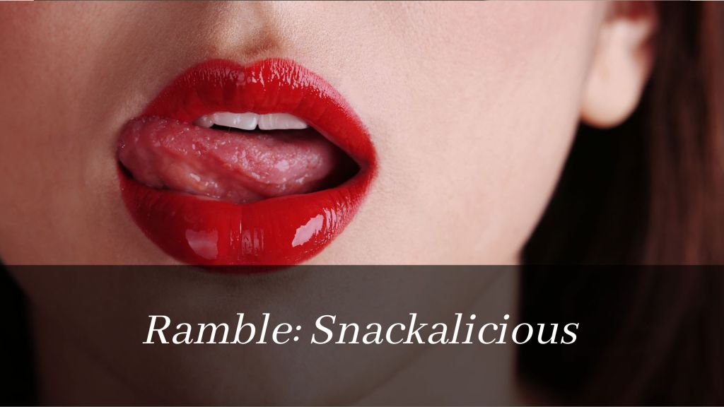 Ramble: Snackalicious