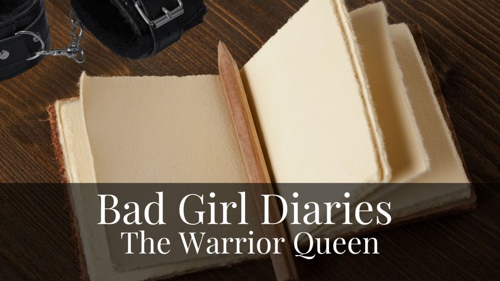 Bad Girl Diaries: The Warrior&nbsp;Queen