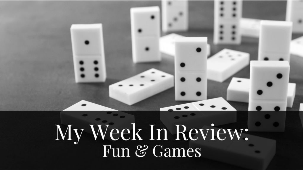 My Week In Review: Fun &&nbsp;Games