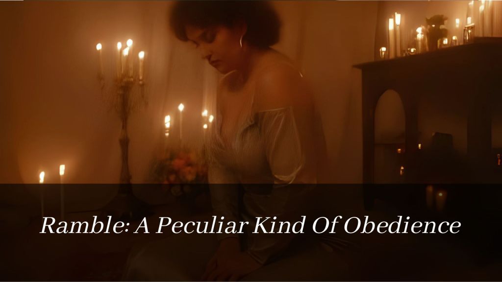 Ramble: A Peculiar Kind Of&nbsp;Obedience