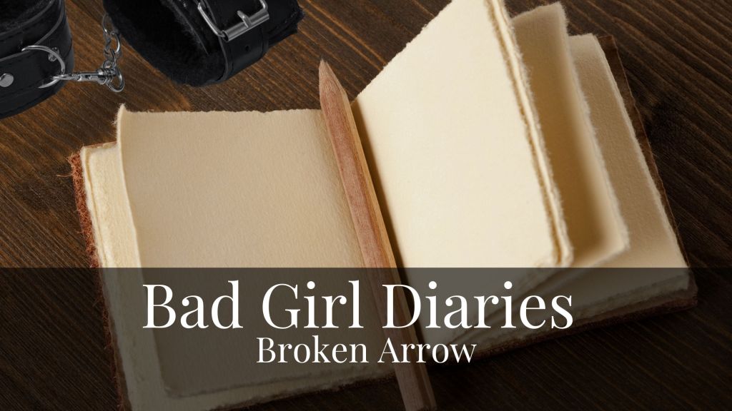 Bad Girl Diaries: A Broken&nbsp;Arrow