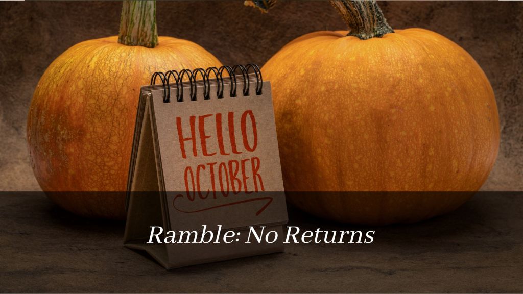 Ramble: No Returns