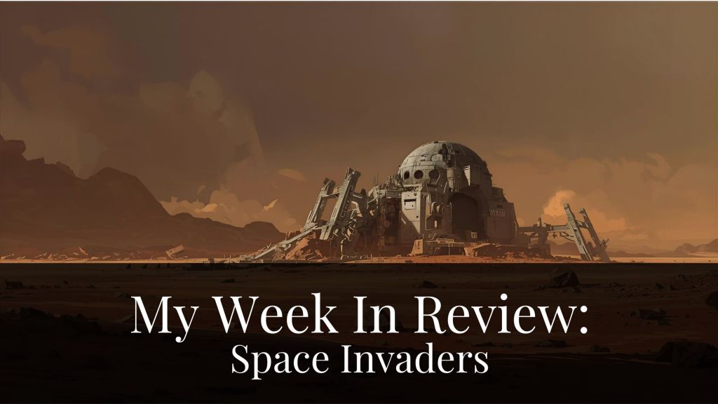 My Week In Review: Space&nbsp;Invaders